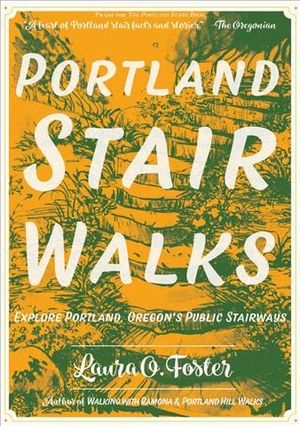 Portland Stair Walks: Explore Portland, Oregon's Public Stairways: Plus Hidden Paths and Pedestrian/Bike Bridges image number 0