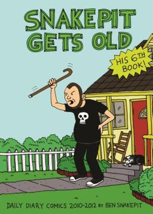 Snake Pit Gets Old: Daily Diary Comics 2010-2012 image number 0