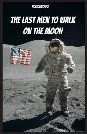 The Last Men to Walk on the Moon: The Story Behind America's Last Walk On the Moon image number 0