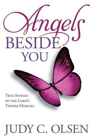 Angels Beside You : True Stories of the Lord's Tender Mercies image number 0