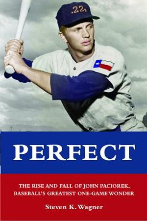 Perfect: The Rise and Fall of John Paciorek, Baseball's Greatest One-Game Wonder image number 0