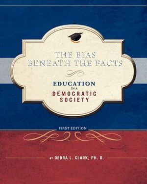 The Bias Beneath the Facts: Education in a Democratic Society image number 0