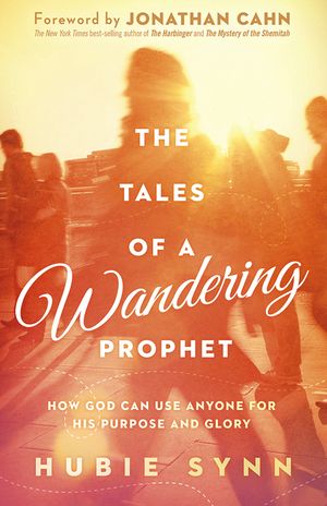 The Tales of a Wandering Prophet: How God Can Use Anyone for His Purpose and Glory image number 0