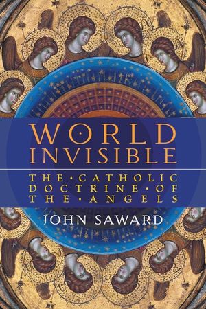 World Invisible: The Catholic Doctrine of the Angels image number 0