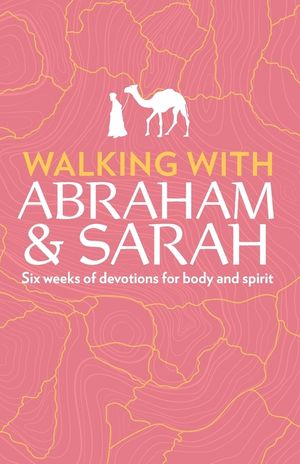 Walking with Abraham and Sarah: Six Weeks of Devotions for Body and Spirit image number 0