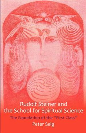 Rudolf Steiner and the School for Spiritual Science: The Foundation of the First Class image number 0