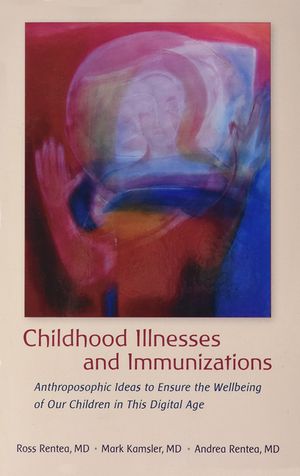 Childhood Illnesses and Immunizations: Anthroposophic Ideas to Ensure the Wellbeing of Our Children in This Digital Age image number 0