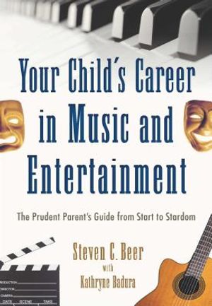 Your Child's Career in Music and Entertainment: The Prudent Parent's Guide from Start to Stardom image number 0