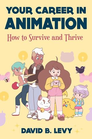 Your Career in Animation (2nd Edition): How to Survive and Thrive image number 0
