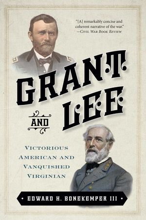 Grant and Lee: Victorious American and Vanquished Virginian image number 0
