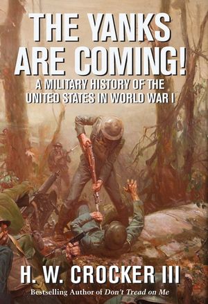 The Yanks Are Coming!: A Military History of the United States in World War I image number 0