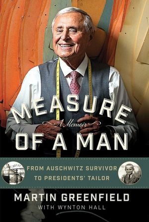 Measure of a Man: From Auschwitz Survivor to Presidents' Tailor image number 0