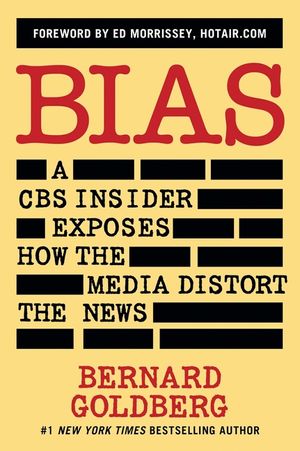 Bias: A CBS Insider Exposes How the Media Distort the News image number 0