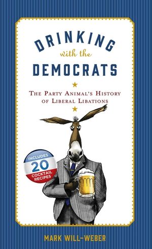 Drinking with the Democrats: The Party Animal's History of Liberal Libations image number 0