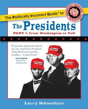 The Politically Incorrect Guide to the Presidents, Part 1: From Washington to Taft image number 0