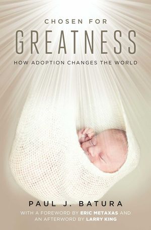 Chosen for Greatness: How Adoption Changes the World image number 0