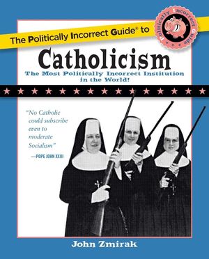 The Politically Incorrect Guide to Catholicism image number 0