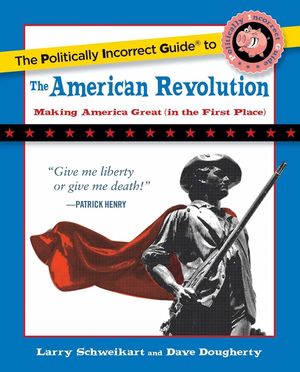 The Politically Incorrect Guide to the American Revolution image number 0