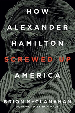 How Alexander Hamilton Screwed Up America image number 0