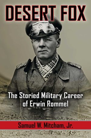 Desert Fox: The Storied Military Career of Erwin Rommel image number 0