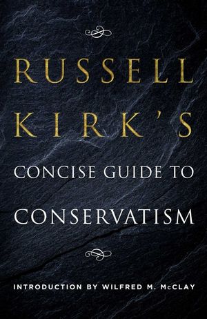 Russell Kirk's Concise Guide to Conservatism image number 0