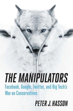 The Manipulators: Facebook, Google, Twitter, and Big Tech's War on Conservatives image number 0