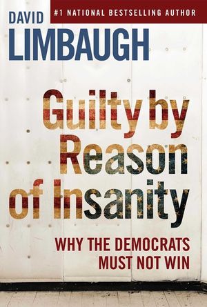 Guilty by Reason of Insanity: Why the Democrats Must Not Win image number 0