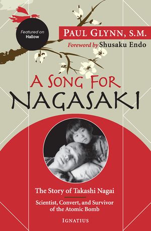 A Song for Nagasaki - Hallow Edition: The Story of Takashi Nagai a Scientist, Convert, and Survivor of the Atomic Bomb image number 0