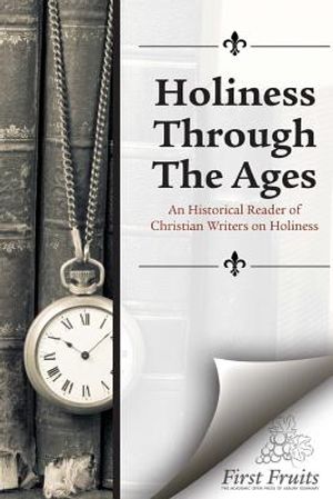 Holiness Through the Ages: An Historical Reader of Holiness Writers image number 0