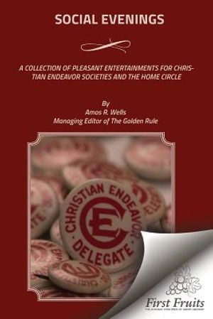 Social Evenings: A Collection Of Pleasant Entertainments For Christian Endeavor Societies And The Home Circle image number 0