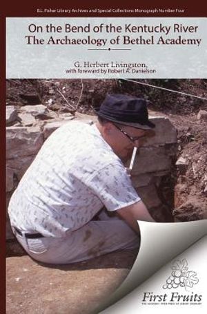 On the Bend of the Kentucky River The Archaeology of Bethel Academy image number 0