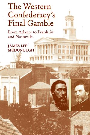The Western Confederacy's Final Gamble: From Atlanta to Franklin to Nashville image number 0