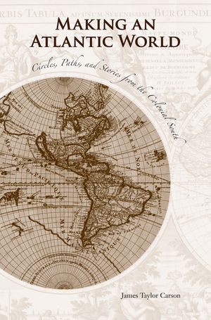 Making an Atlantic World: Circles, Paths, and Stories from the Colonial South image number 0