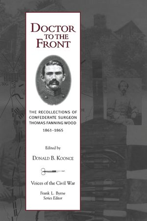 Doctor to the Front: Confederate Surgeon Thomas Fanning Wood image number 0