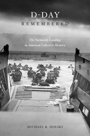 D-Day Remembered: The Normandy Landings in American Collective Memory image number 0