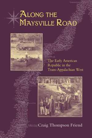 Along the Maysville Road: The Early American Republic in the Trans-Appalachian West image number 0
