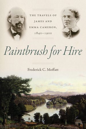 Paintbrush for Hire: The Travels of James and Emma Cameron, 1840-1900 image number 0