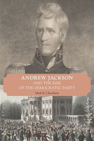 Andrew Jackson and the Rise of the Democratic Party image number 0