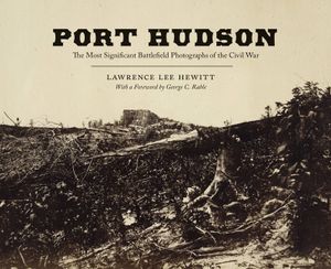 Port Hudson: The Most Significant Battlefield Photographs of the Civil War image number 0