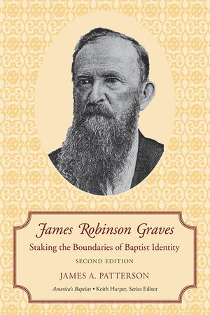 James Robinson Graves: Staking the Boundaries of Baptist Identity image number 0