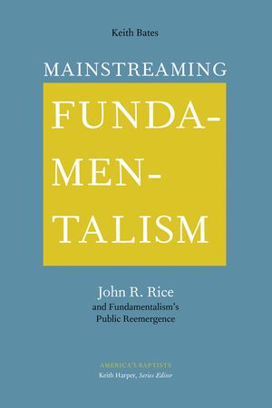 Mainstreaming Fundamentalism: John R. Rice and Fundamentalism's Public Reemergence image number 0
