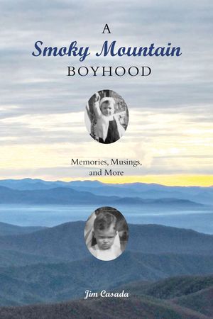 A Smoky Mountain Boyhood: Memories, Musings, and More image number 0