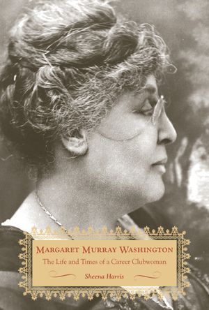 Margaret Murray Washington: The Life and Times of a Career Clubwoman image number 0