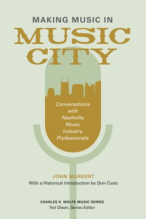 Making Music in Music City: Conversations with Nashville Music Industry Professionals image number 0