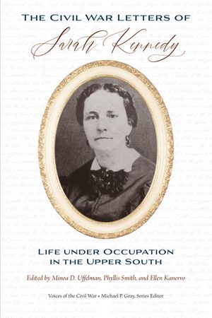 The Civil War Letters of Sarah Kennedy: Life Under Occupation in the Upper South image number 0