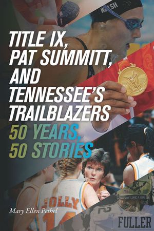 Title IX, Pat Summitt, and Tennessee's Trailblazers: 50 Years, 50 Stories image number 0
