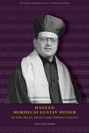 Hazzan Mordecai Gustav Heiser: An Artist, His Art, and the Cantor Tradition in America image number 0