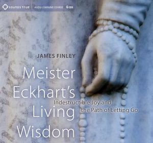 Meister Eckhart's Living Wisdom: Indestructible Joy and the Path of Letting Go image number 0