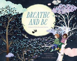 Breathe and Be: A Book of Mindfulness Poems image number 0