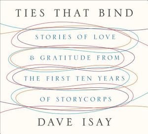 Ties That Bind: Stories of Love and Gratitude from the First Ten Years of Storycorps image number 0